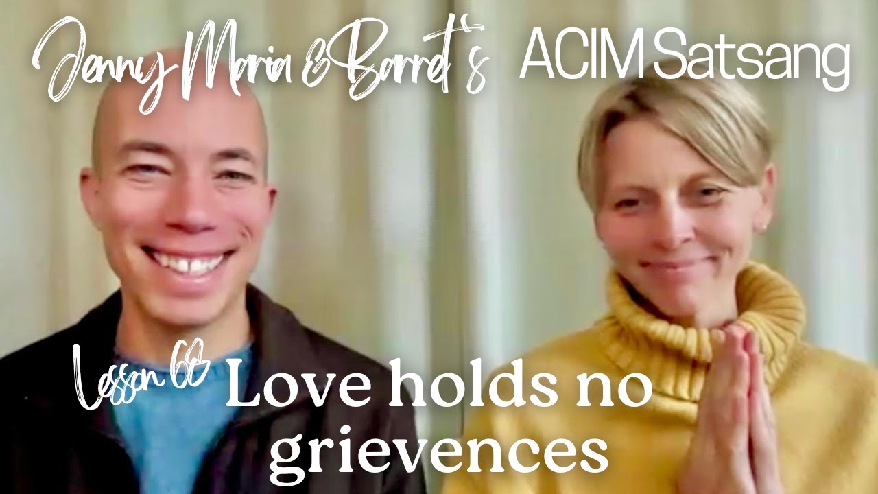 Love holds no grievances | A Course in Miracles Lesson 68 | ACIM Satsang