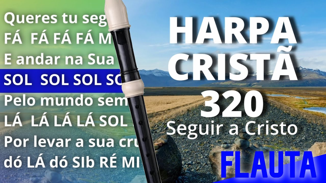 Harpa Cristã 320 - Seguir a Cristo - Cifra melódica