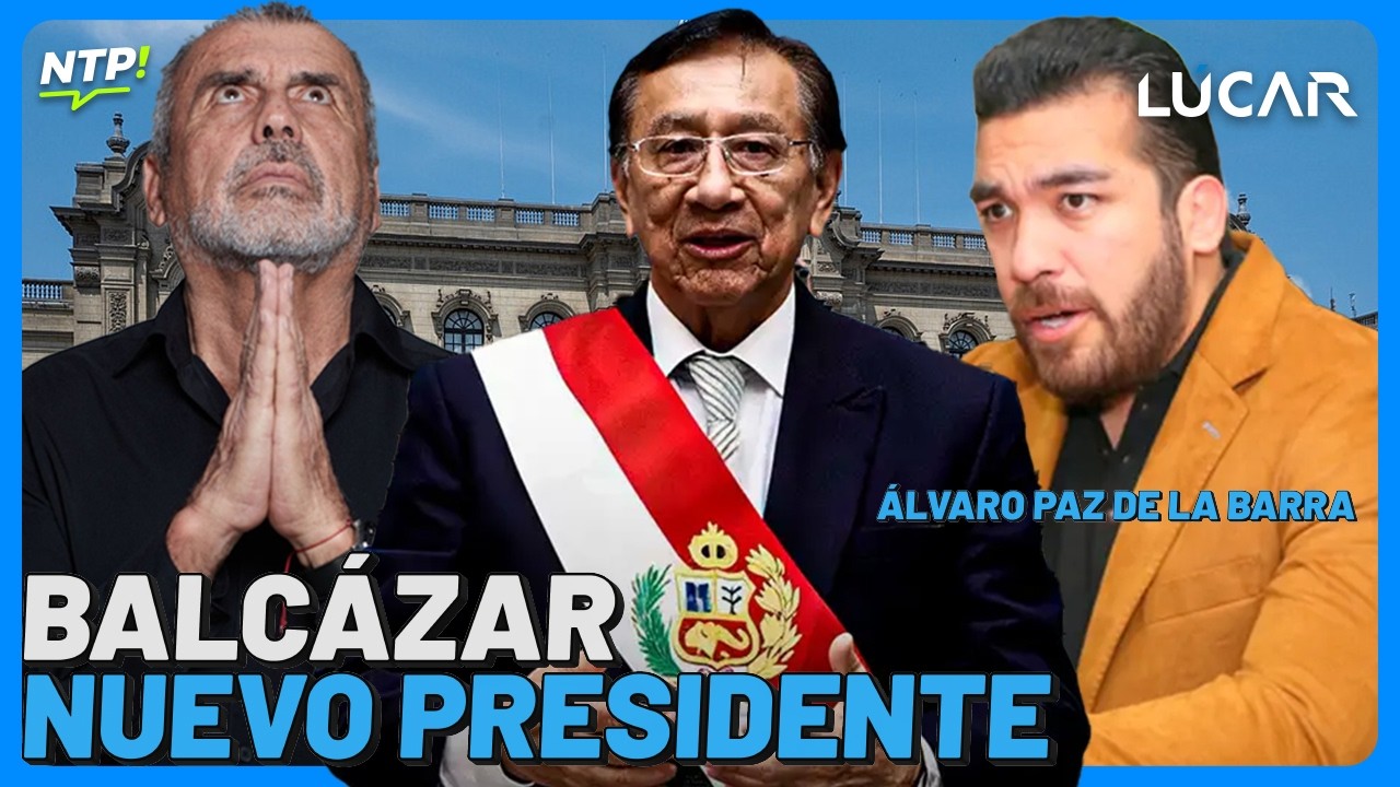 NICOLÁS LÚCAR: BALCÁZAR NUEVO PRESIDENTE - ÁLVARO PAZ DE LA BARRA