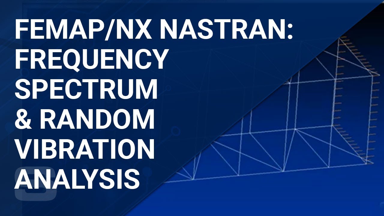 Использование FEMAP/NX NASTRAN для анализа частотного спектра и случайных колебаний