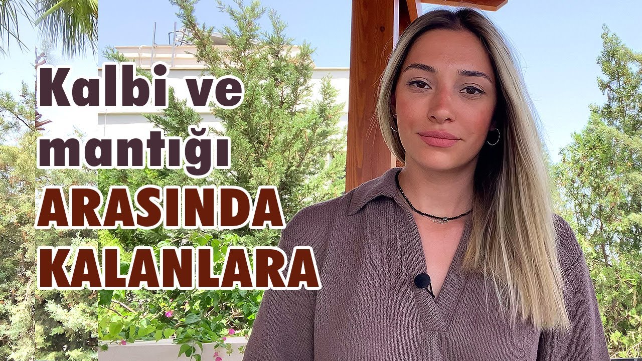 Kalbi ve Mantığı Arasında Kalanlara !!..