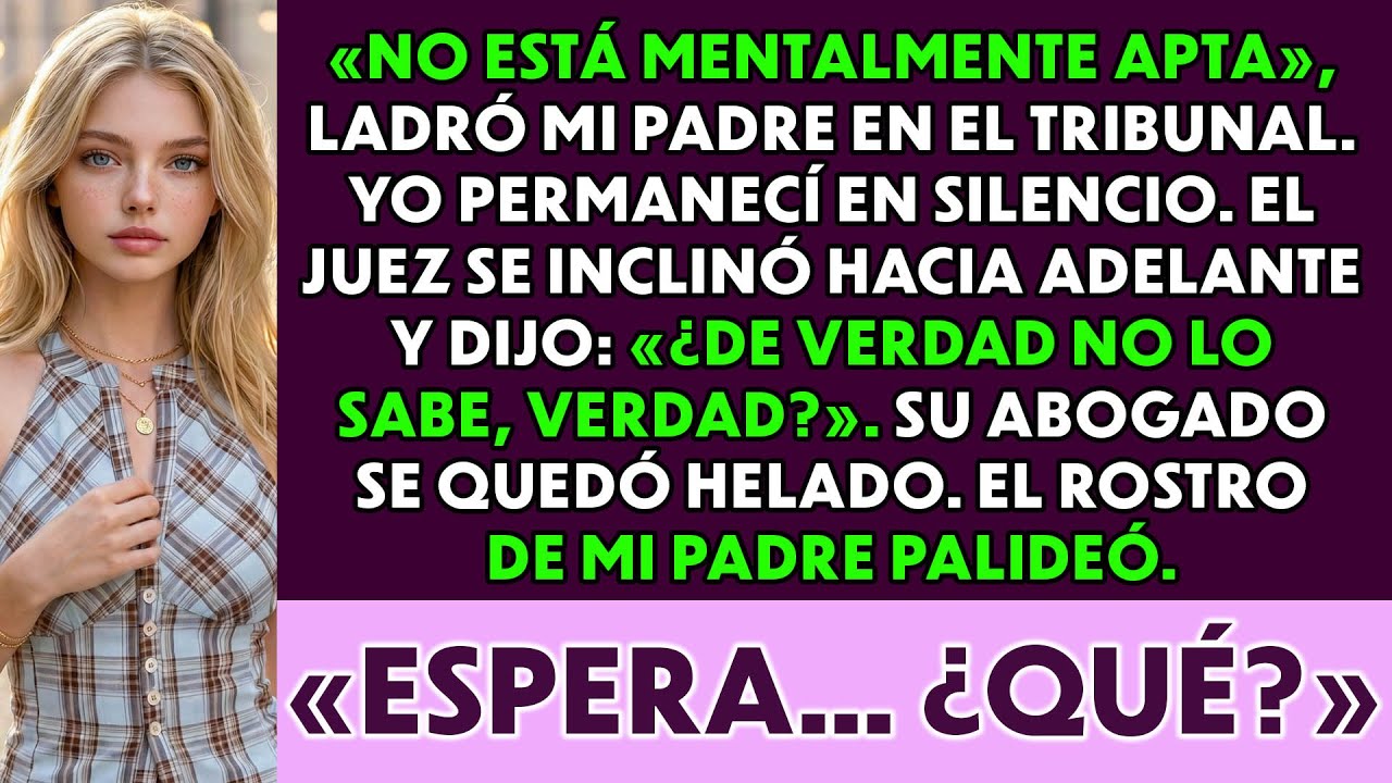 En el tribunal, mi padre dijo que había perdido la razón… hasta que el juez se inclinó y…
