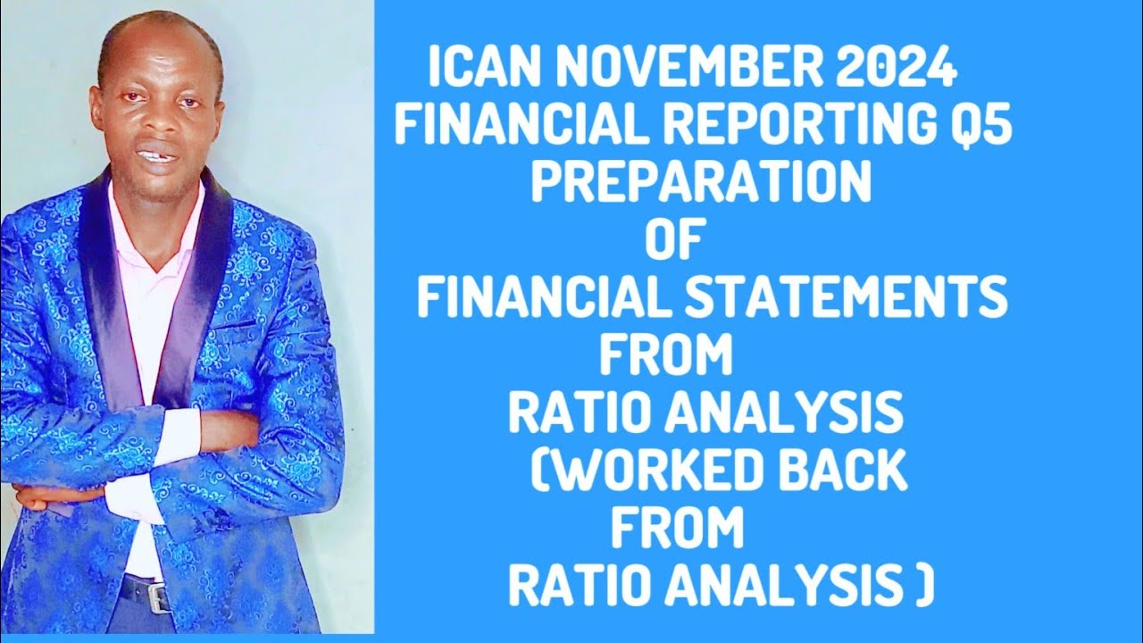 Preparation of Financial Statements(Worked Back) From Ratio Analysis (ICAN Financial Reporting - FR)