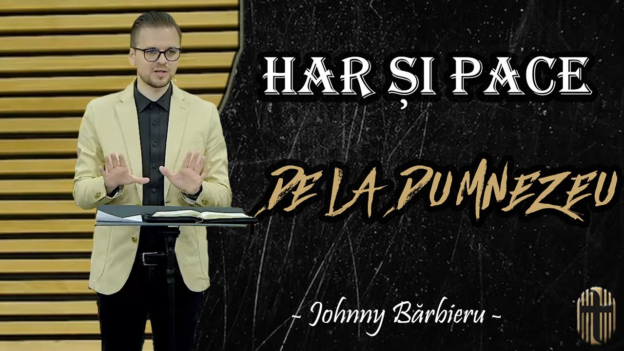 Johnny Bărbieru - Har și pace de la Dumnezeu | Predică 2023