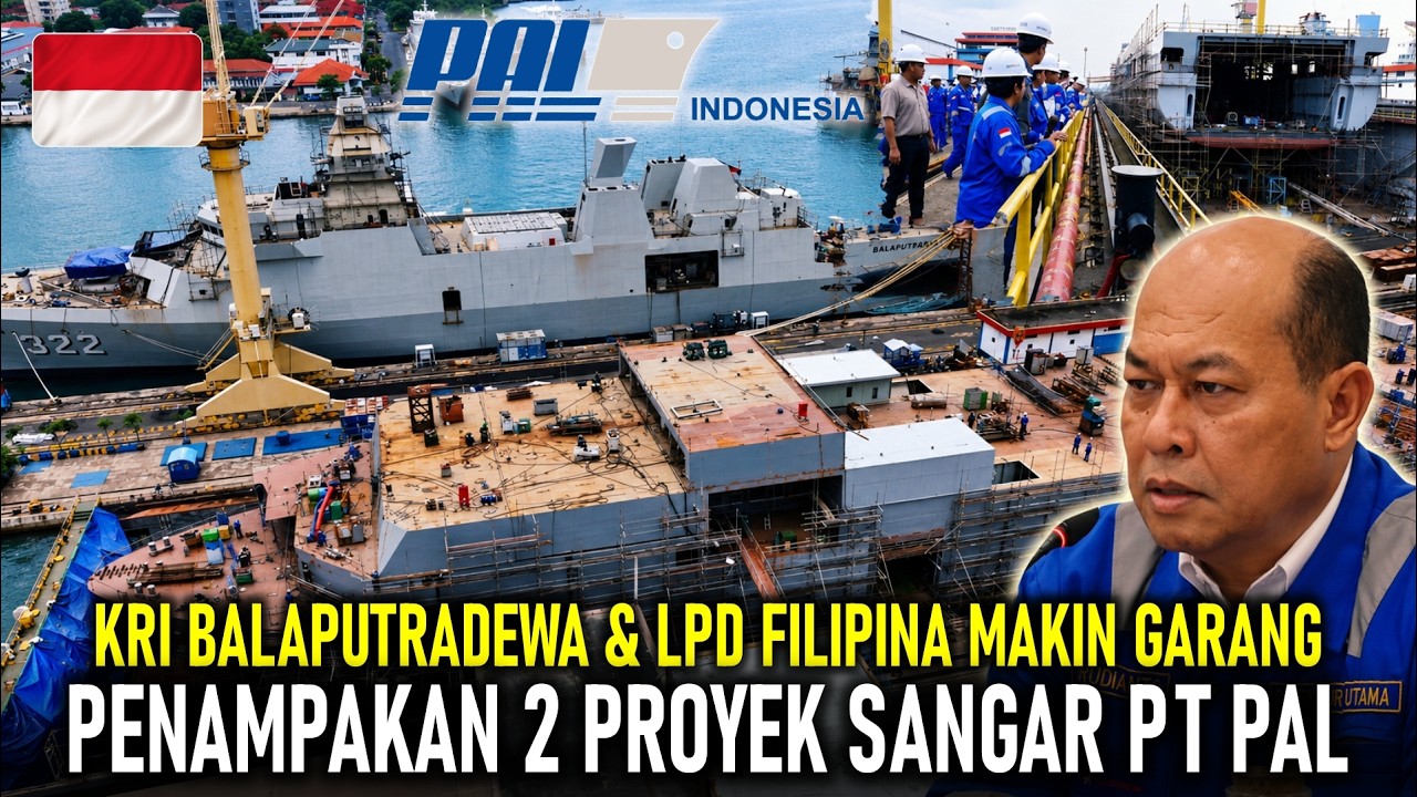 PT PAL BIKIN ASEAN MELIRIK !! PROGRES KRI BALAPUTRADEWA & LPD FILIPINA MAKIN GARANG