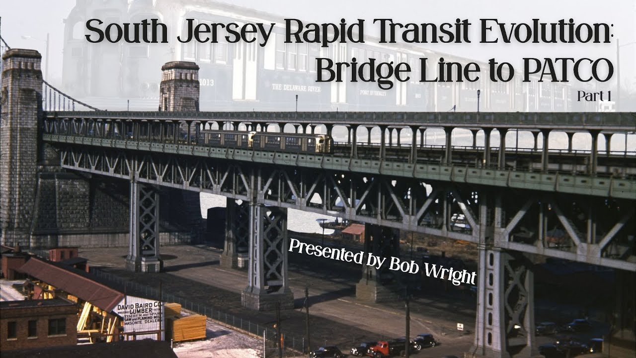 Trolleyology: South Jersey Rapid Transit Evolution - Bridge Line to PATCO, Part 1