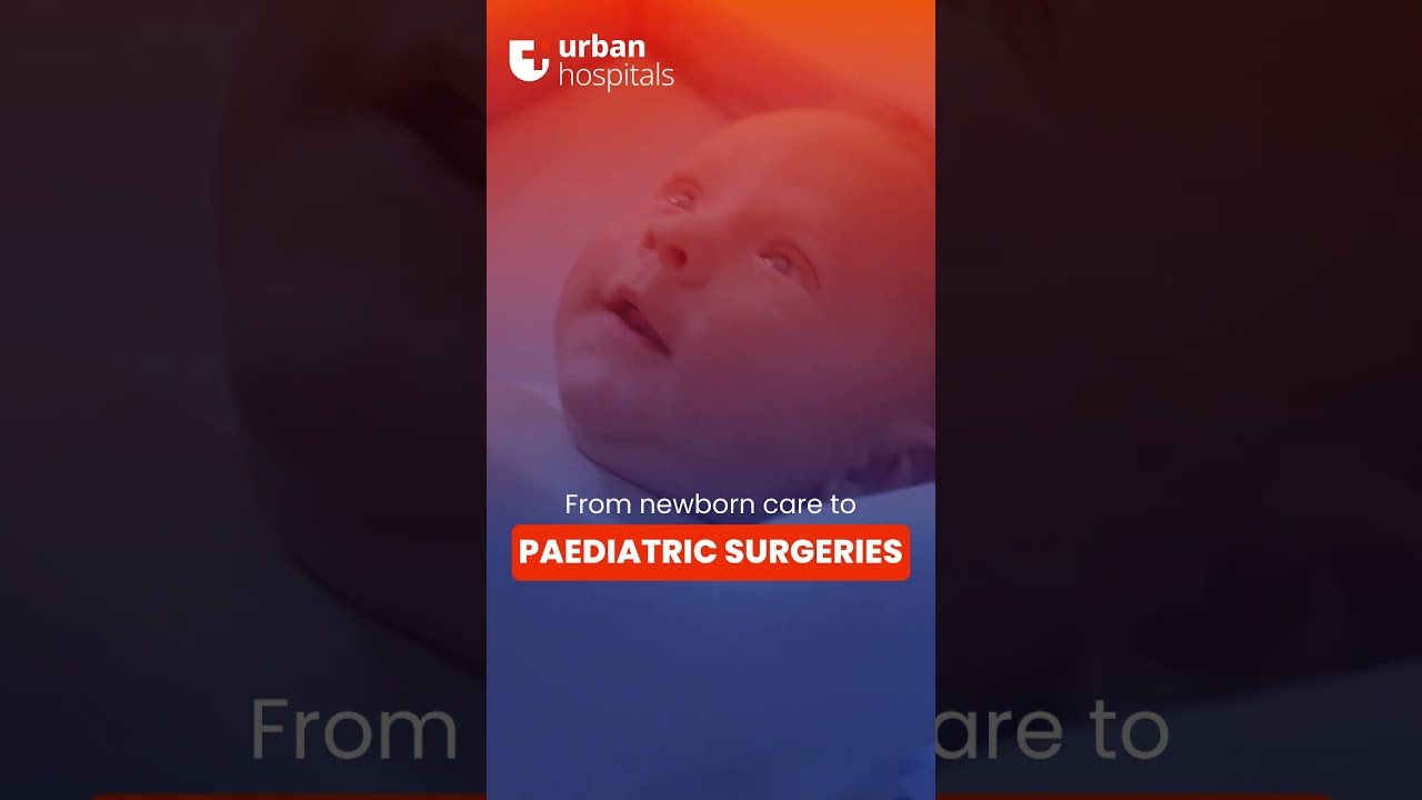 Where Little Lives Get Big Care | Urban Hospital Paediatrics & NICU
