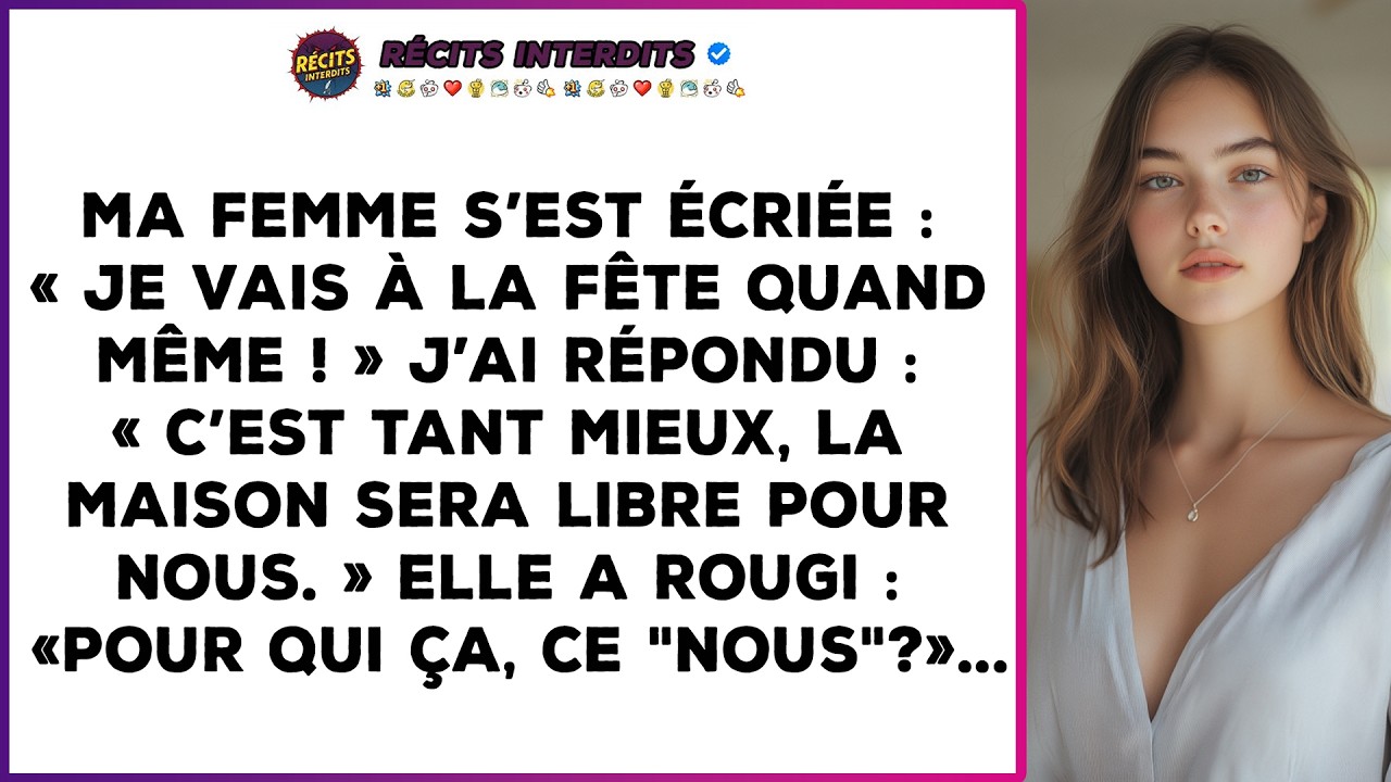 Ma Femme S’est Écriée : « Je Vais À La Fête Quand Même ! » J’ai Répondu : « C’est Tant Mieux, La...