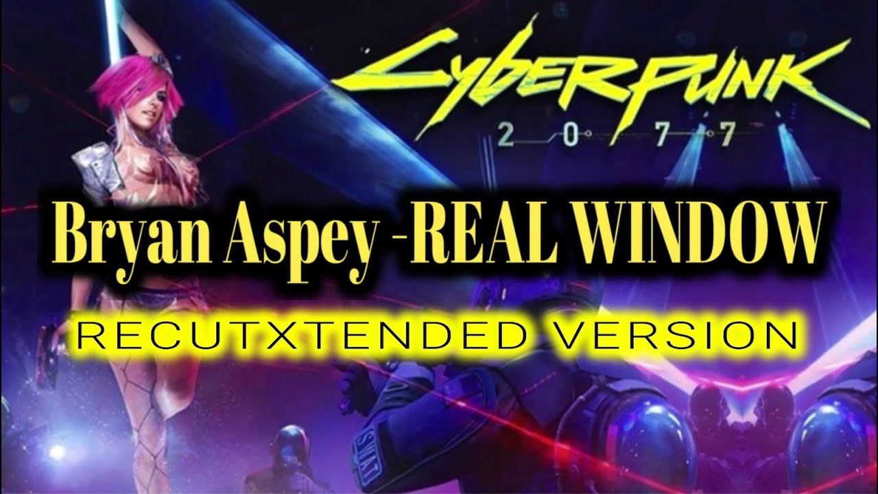 Bryan Asper - REAL WINDOW [ EXTENDED VERSION ] CYBERPUNK 2077 SOUNDTRACK ON PACIFIC DREAMS RADIO