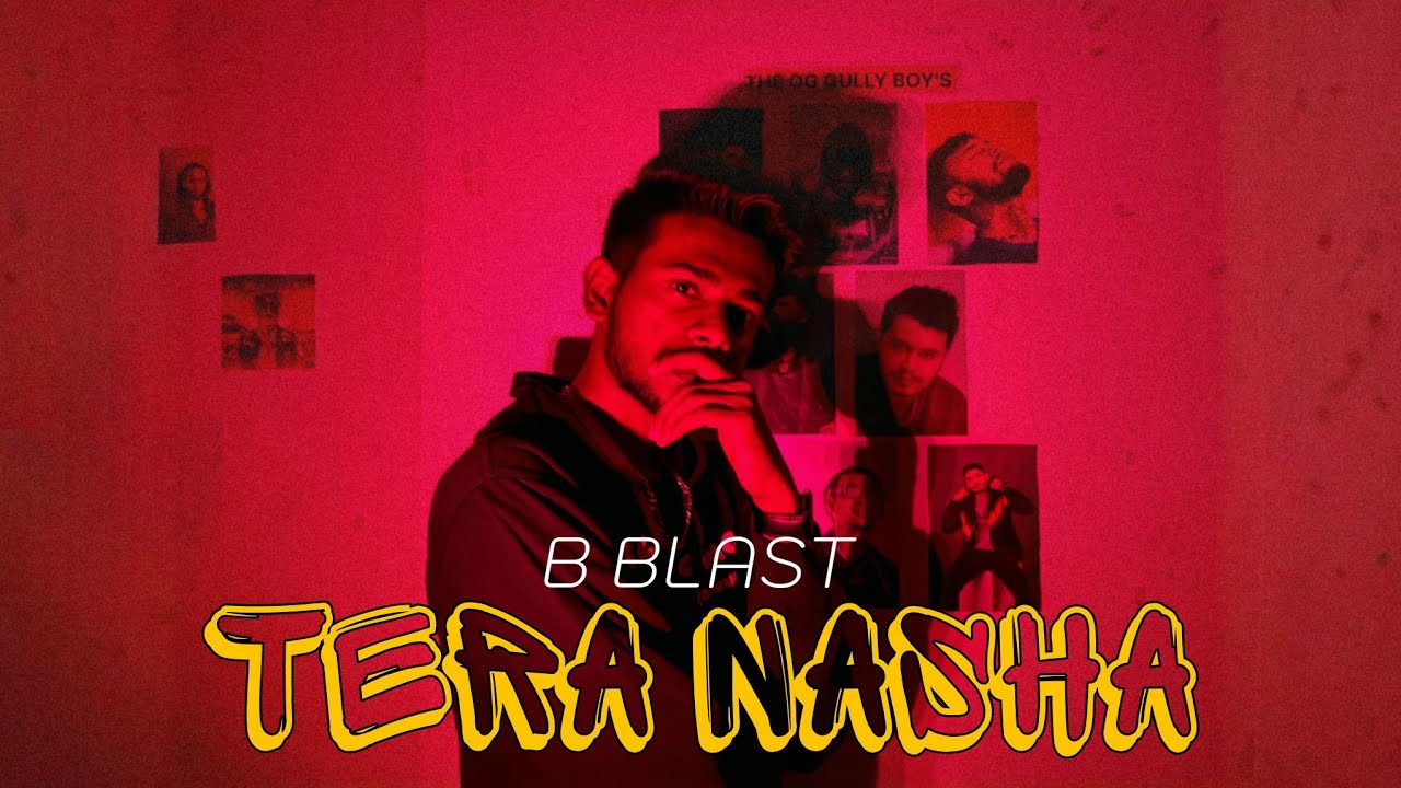 B Blast - Tera nasha | Prod. By Aka beats | Official Music Video 