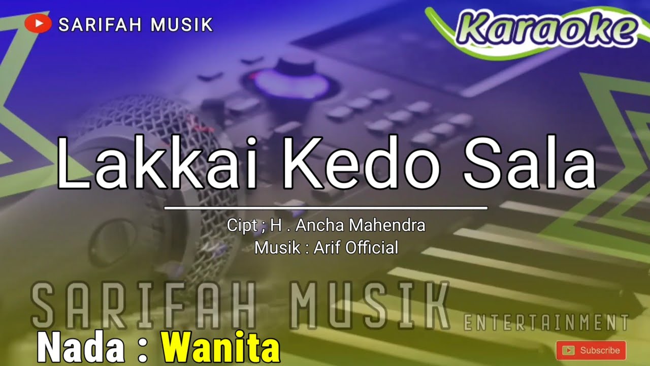 LAKKAI KEDO SALA - KARAOKE ||CIPT.H ANCHA MAHENDRA NADA CEWEK + LIRIK#sarifahmusik