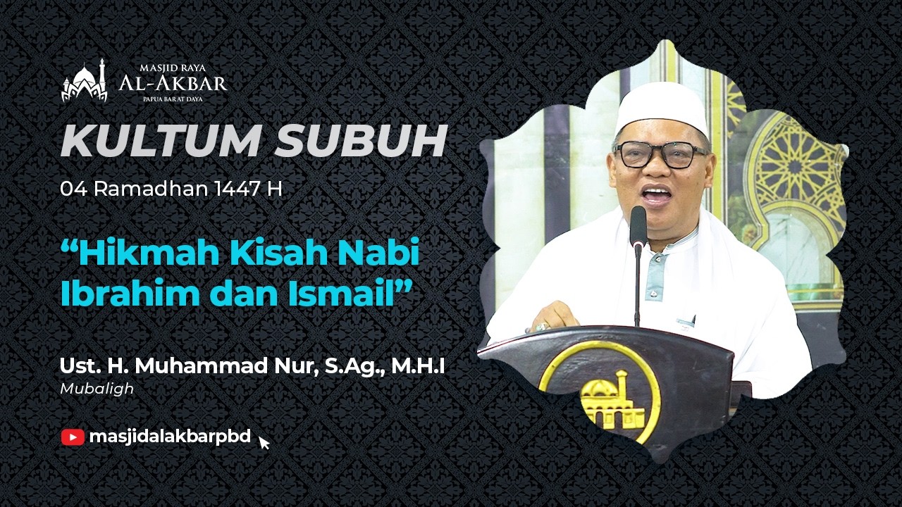 Hikmah Kisah Nabi Ibrahim dan Ismail - Ust. H. Muhammad Nur, S.Ag., M.H.I