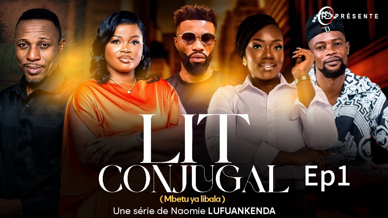 LIT CONJUGAL Ep 1 [ nouvelle série de NAOMIE LUFUANKENDA ]AVEC DACOSTA LE COACH,DÉCOR,VINNY,YASMIN
