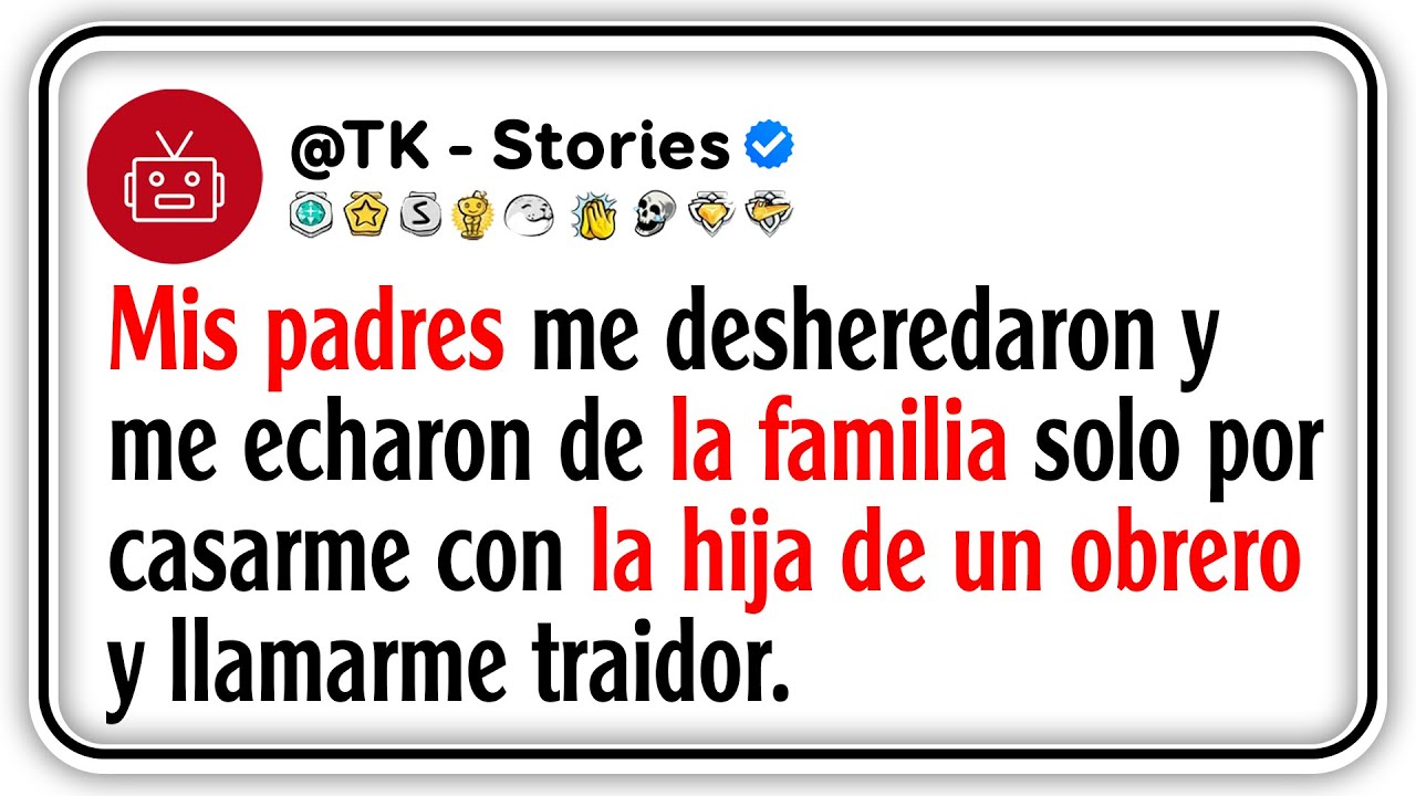 Mis padres me desheredaron y me echaron de la familia solo por casarme con la hija de un obrero y...
