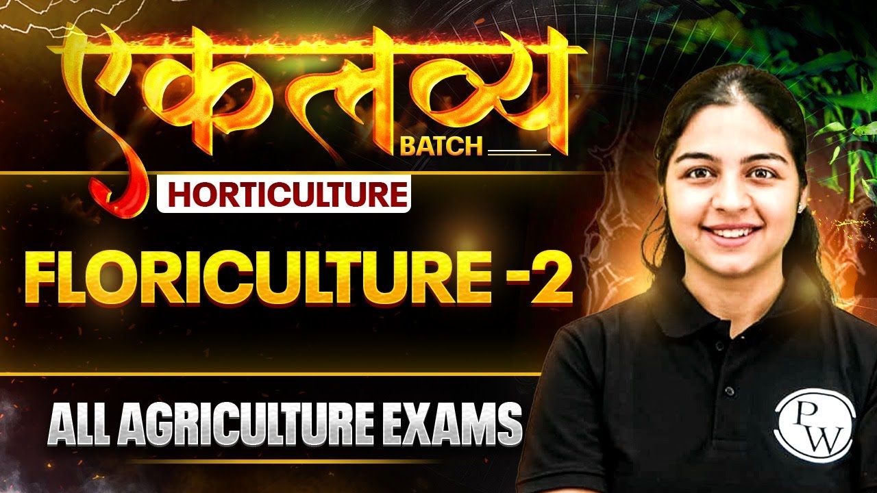 Horticulture for All Agriculture Exams | Floriculture - 2 | Agriculture Wallah