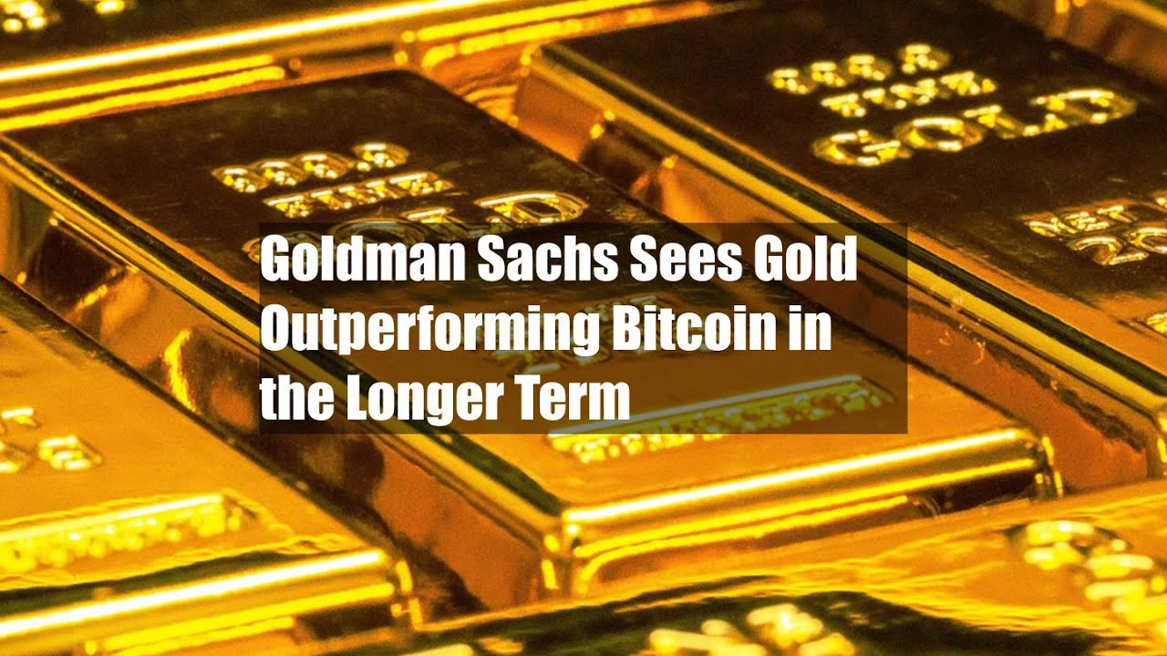 Goldman Sachs Sees Gold Outperforming Bitcoin in the Longer Term