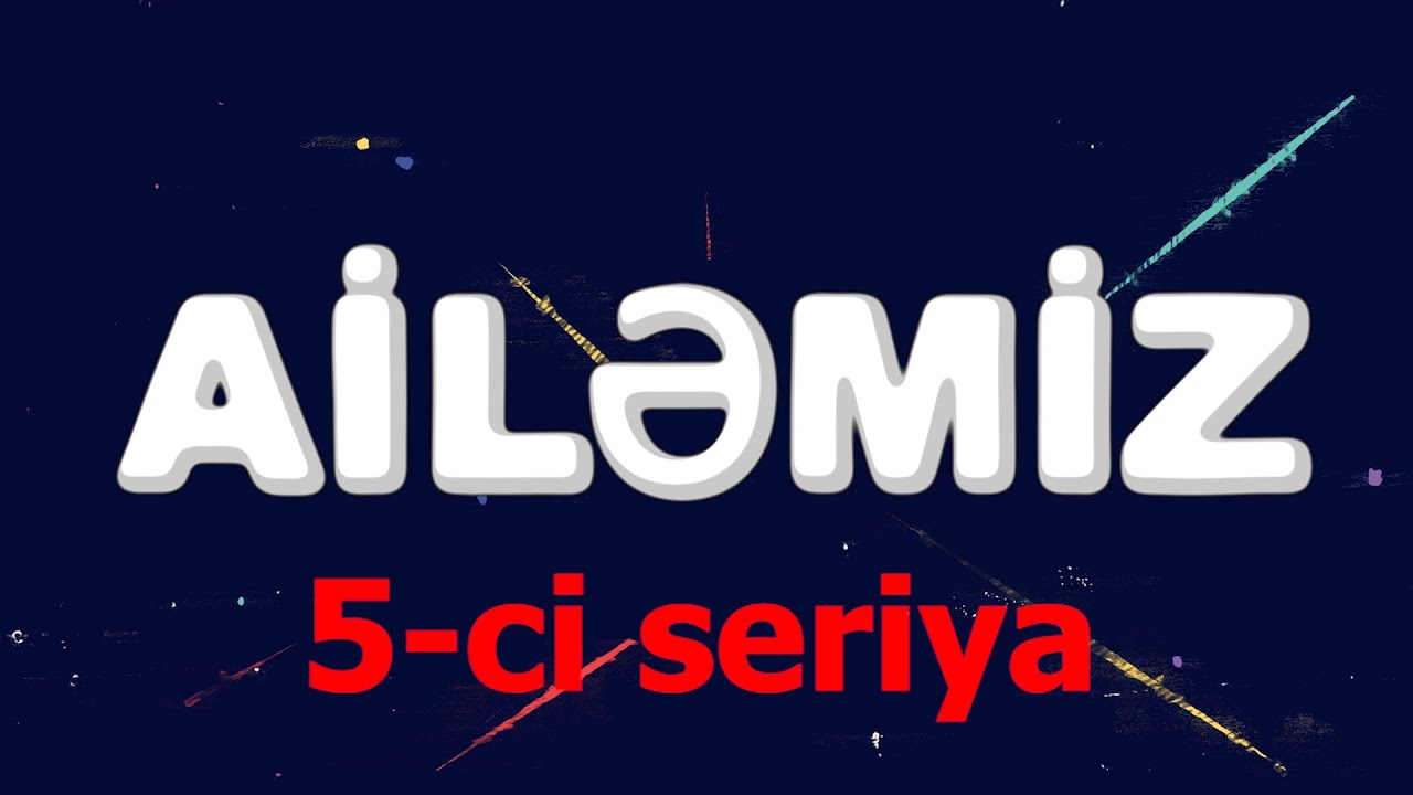 Ailemiz - 5 ci seriya