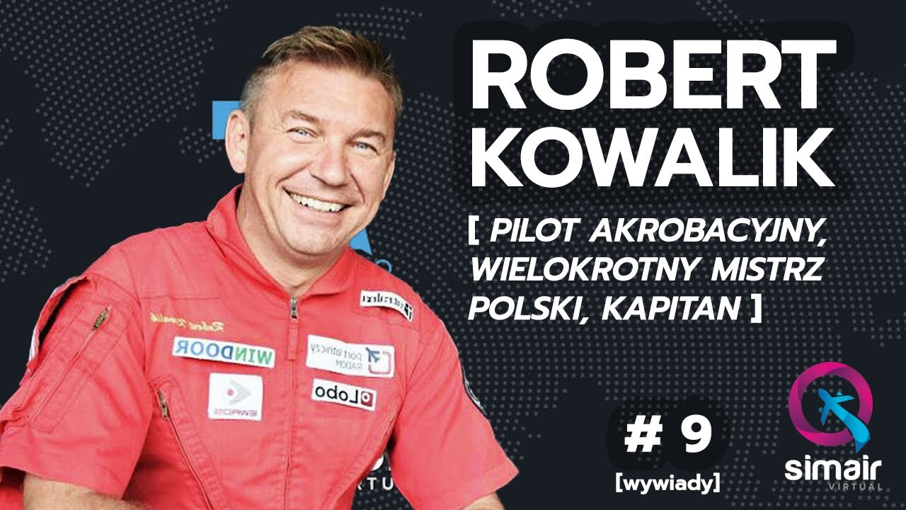 Robert Kowalik - Pilot akrobacyjny, wielokrotny mistrz Polski, kapitan - Simair wywiady