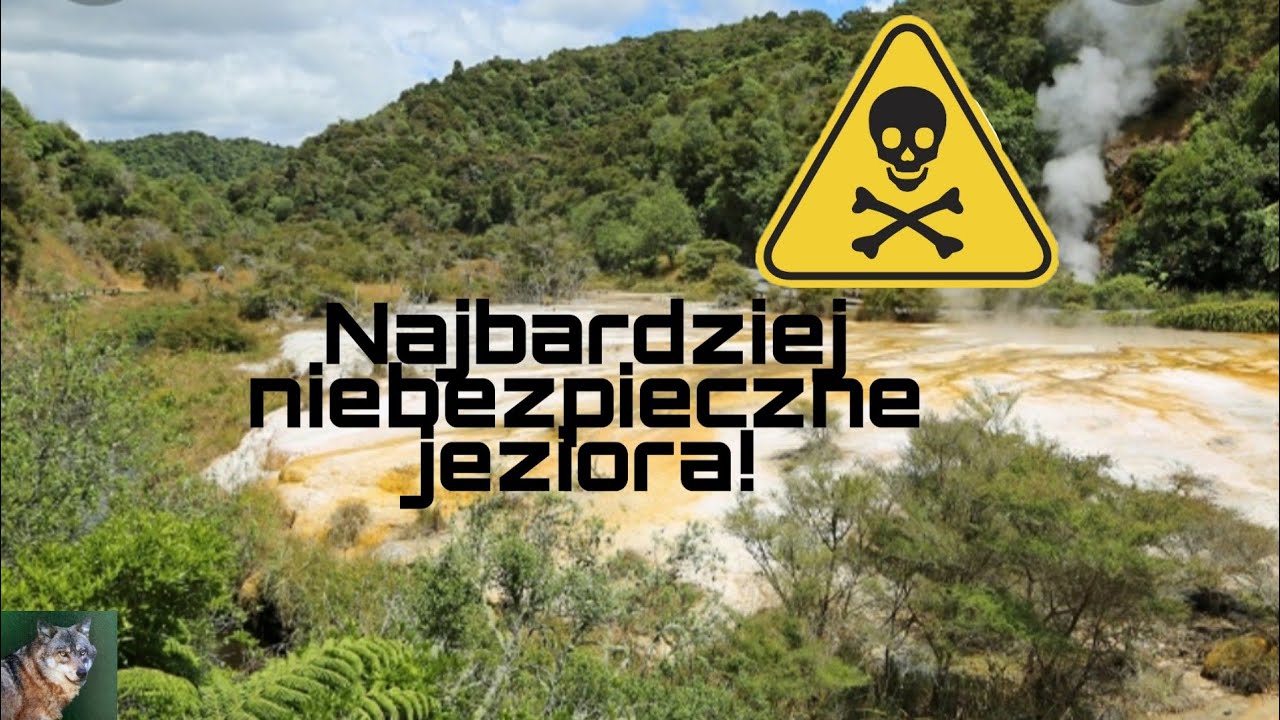 Lepiej się nie zbliżaj! - Najbardziej niebezpieczne jeziora na świecie | Szybka nauka WOW