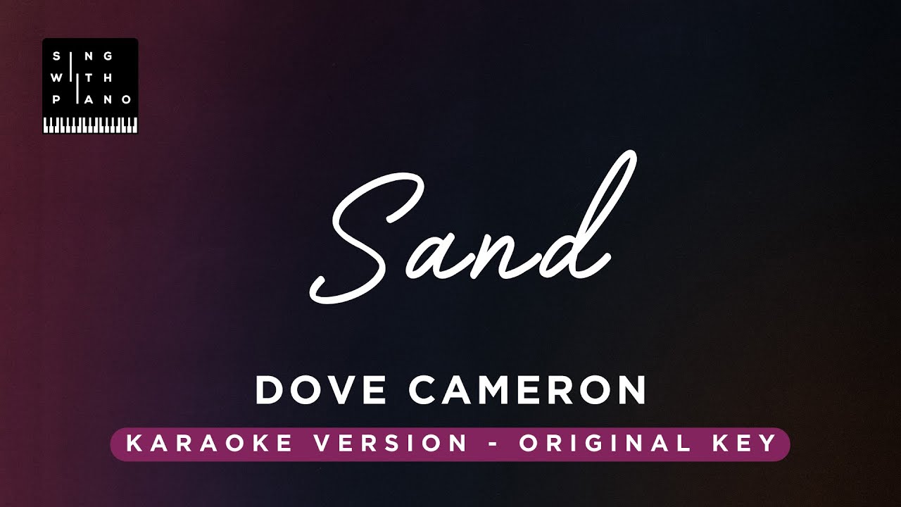 Sand - Dove Cameron (Original Key Karaoke) - Piano Instrumental Cover with Lyrics