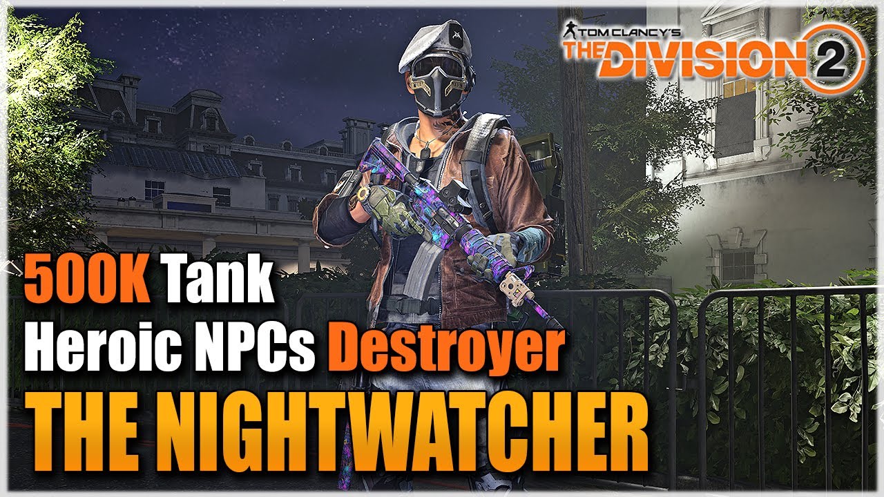 The Division 2 | NIGHTWATCHER THE NPC KILLER - HIGH DMG 500K ARMOR PVE BUILD | Best Heroic PvE Build