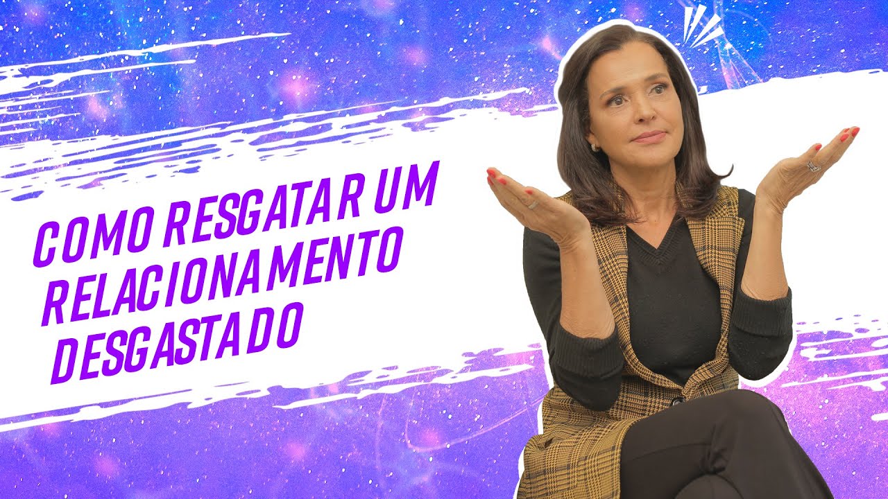 Como RESGATAR um relacionamento DESGASTADO