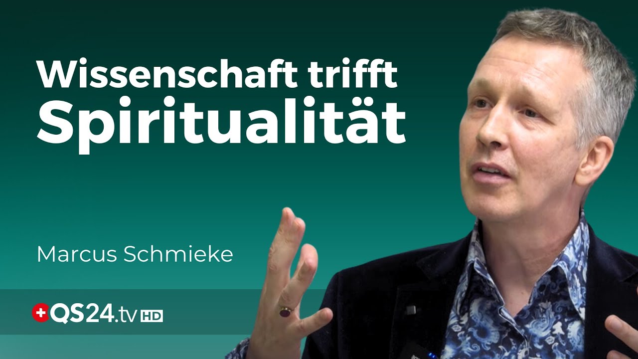 Die Verbindung von Physik und Spiritualität | Marcus Schmieke | Naturmedizin | QS24