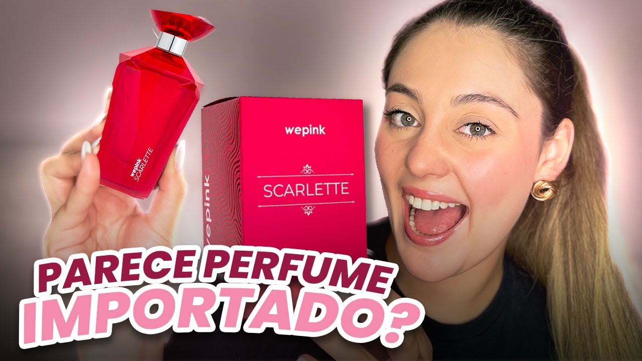 PERFUME SCARLETTE DA WEPINK - Testei e dei a minha opinião sincera!