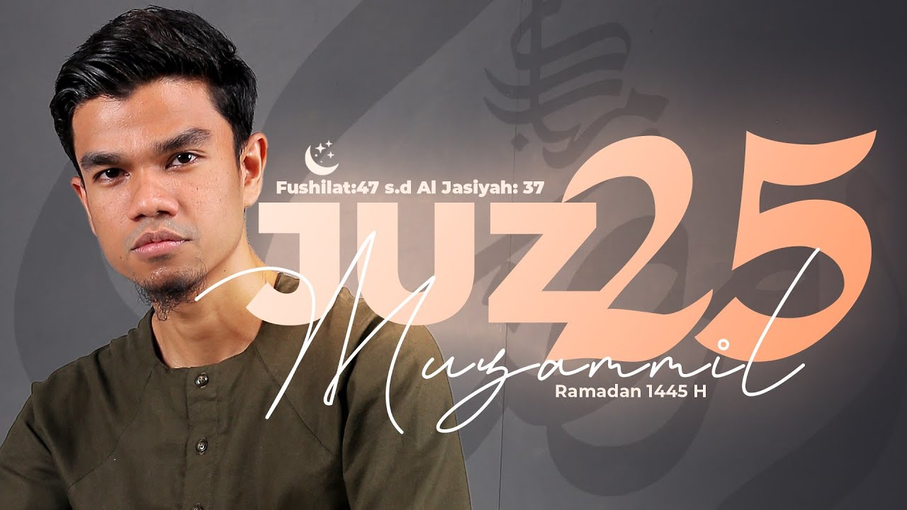 JUZ 25 (2024) - Muzammil Hasballah