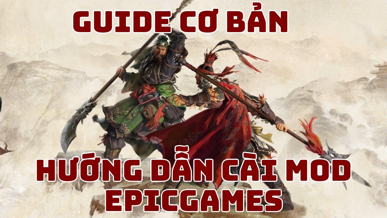 TOTAL WAR: THREE KINGDOMS | GUIDE CƠ BẢN #10: HƯỚNG DẪN CÀI MOD TRÊN EPIC (Bao gồm Mod Việt Hóa...)