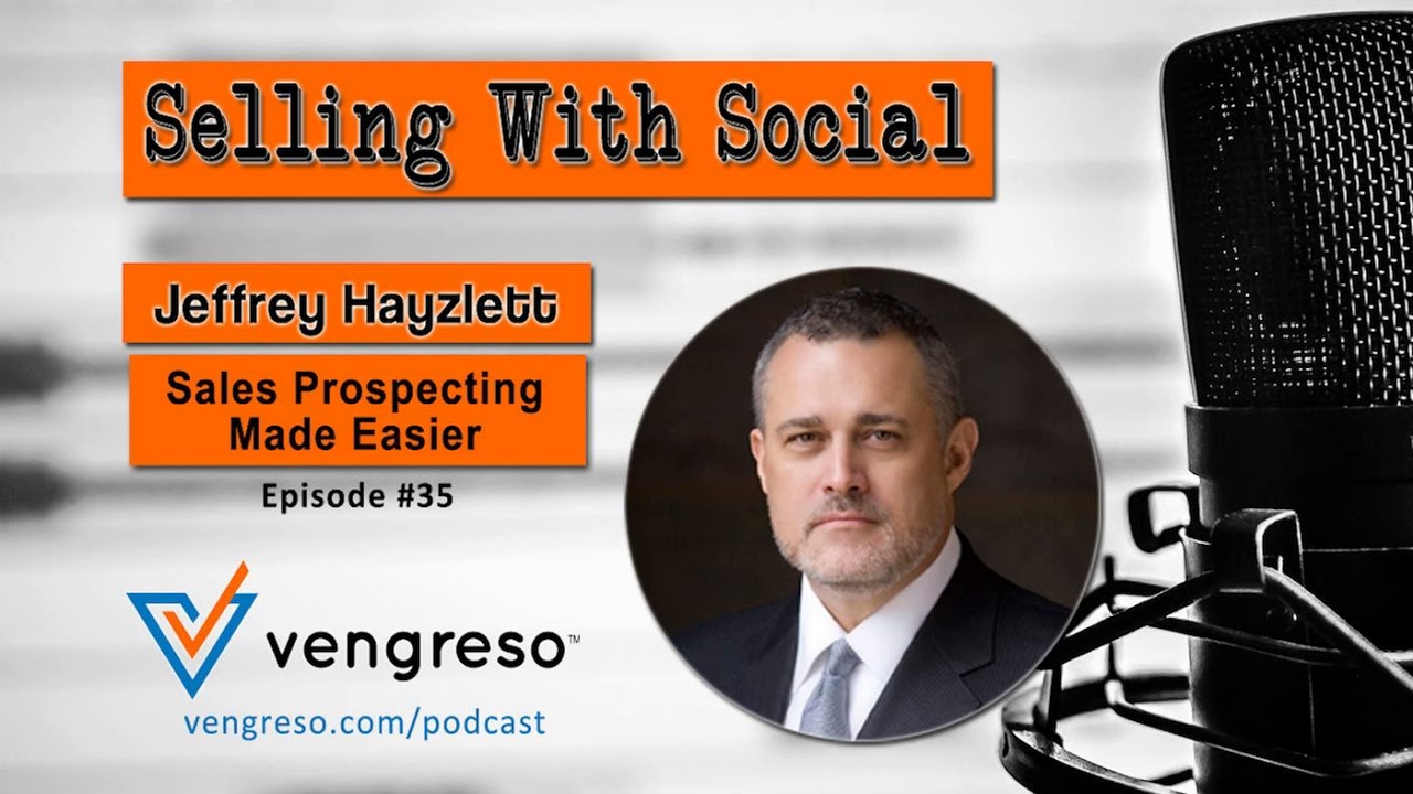 Sales Prospecting Made Easier, with Jeffrey Hayzlett Episode #35