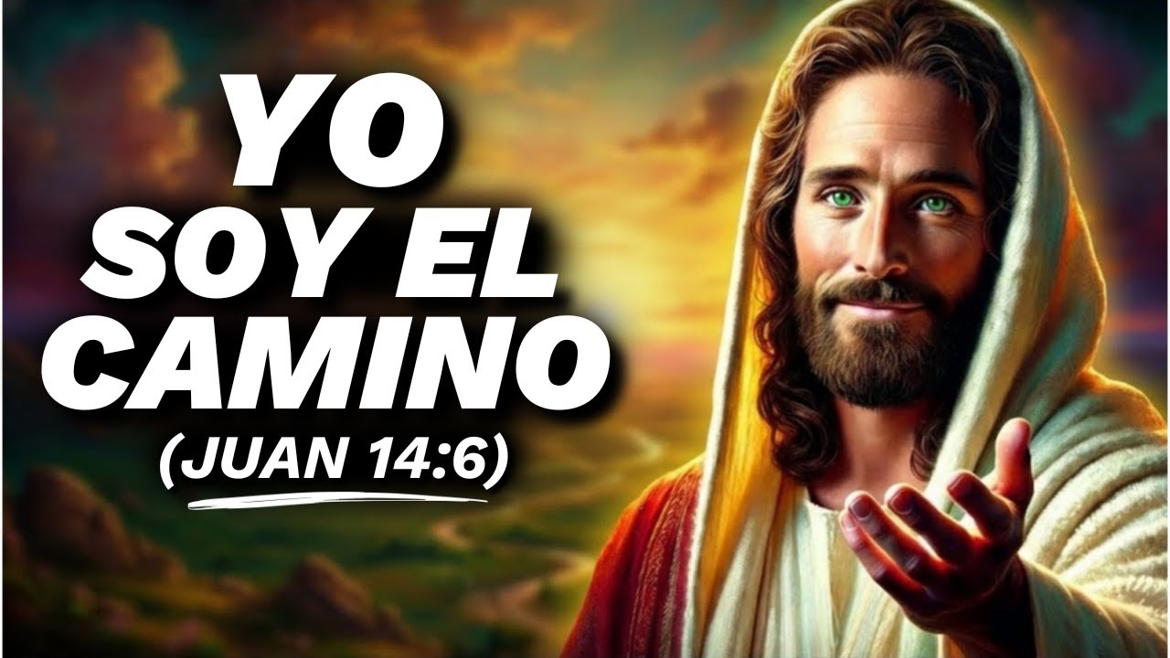 Yo Soy el Camino, la Verdad y la Vida | Juan 14:6