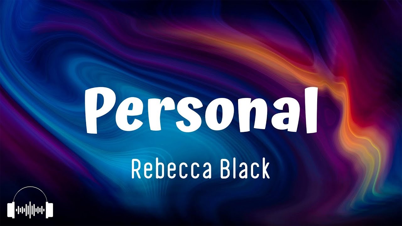 Rebecca Black - Personal (Lyrics)