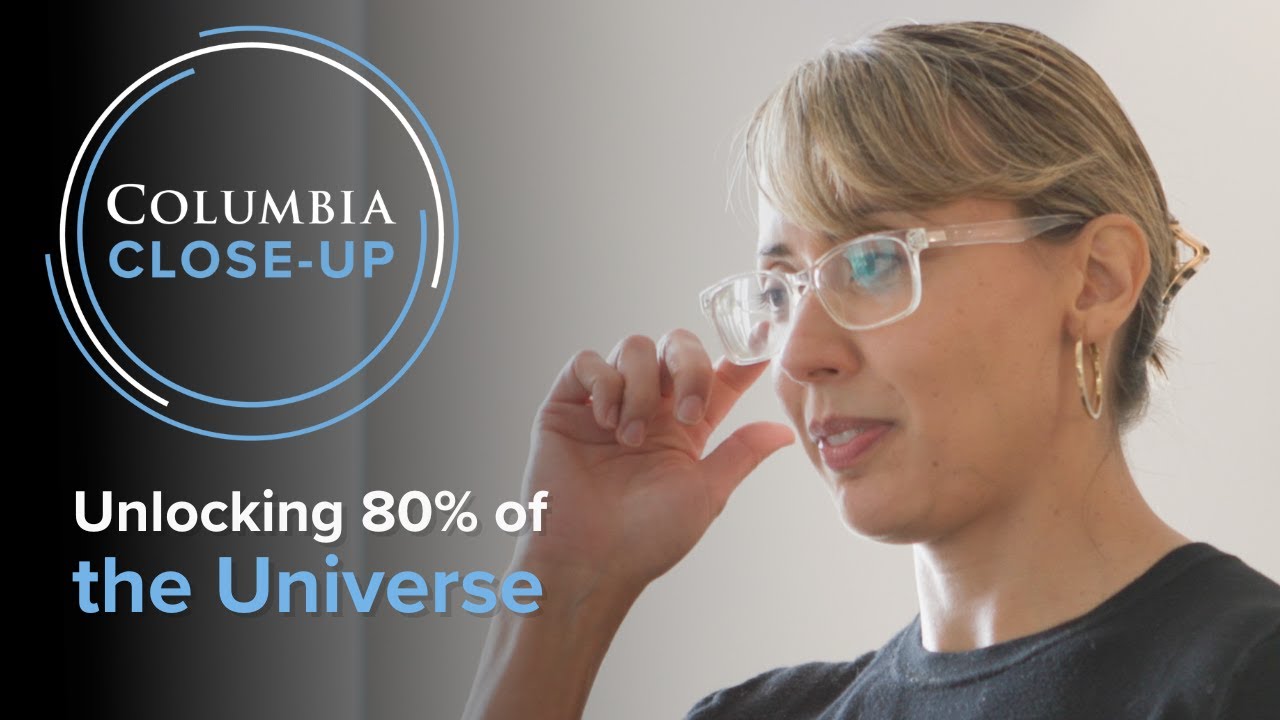Is This the Key to Unlocking the 80% of the Universe We Can’t See? | Columbia Close-Up