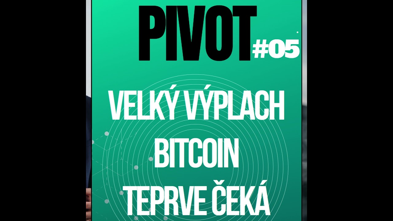 PIVOT#5: Velký výplach bitcoin & krypto teprve čeká