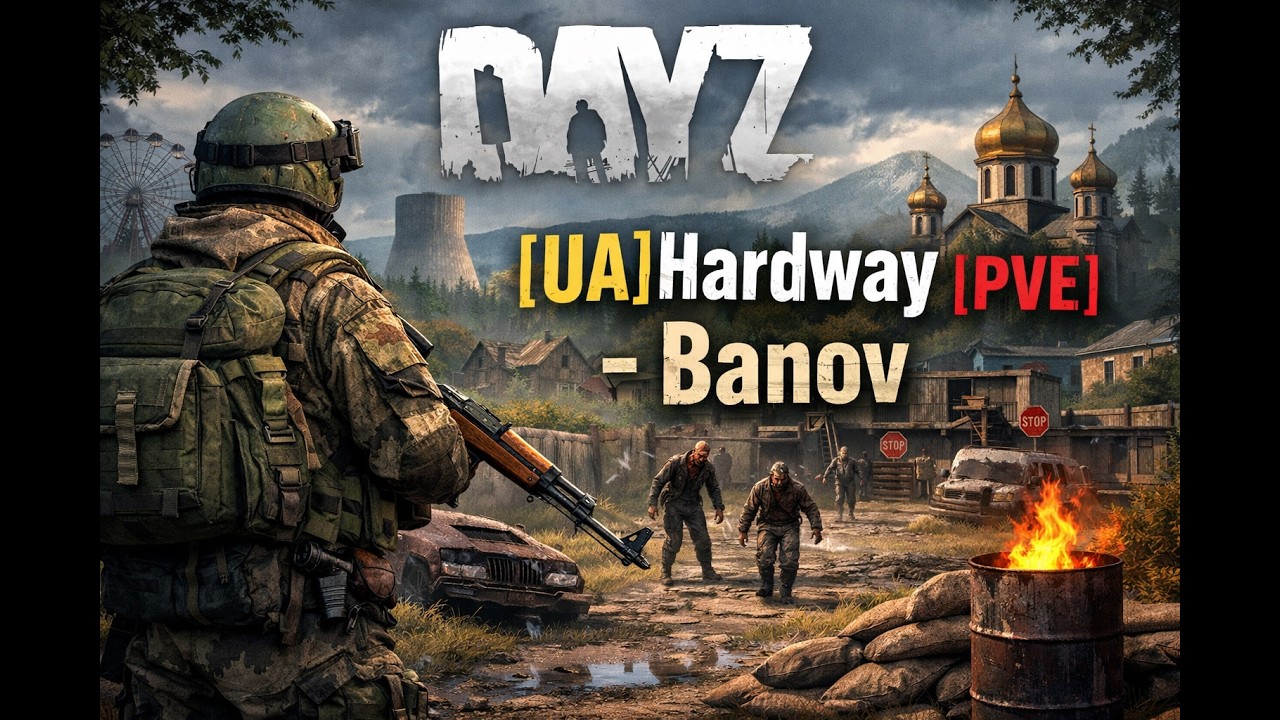DayZ | [UA]Hardway |PVE| - Banov