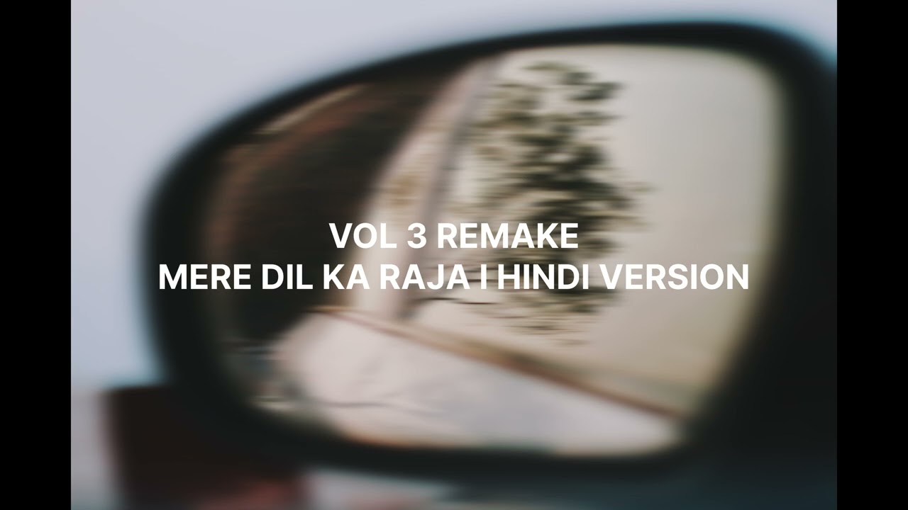 Mere Dil Ka Raja ( King of my heart ) Hindi version 
