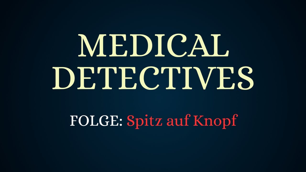 Medical Detectives Deutsch - Spitz auf Knopf I True Crime zum Einschlafen 2025 I Hörspiel