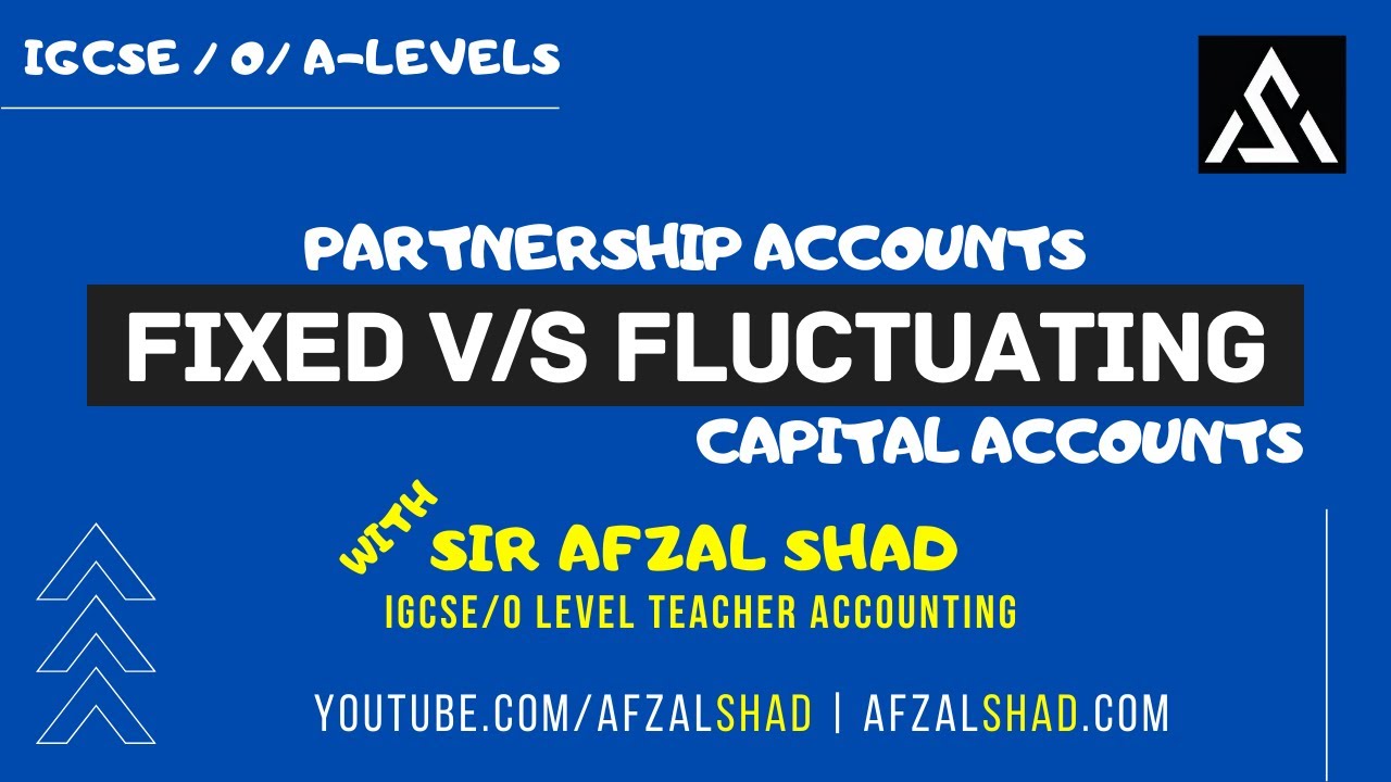 Partnership Accounts - Fixed v/s Fluctuating Capital [Part 3] - IGCSE/O-Level Accounting