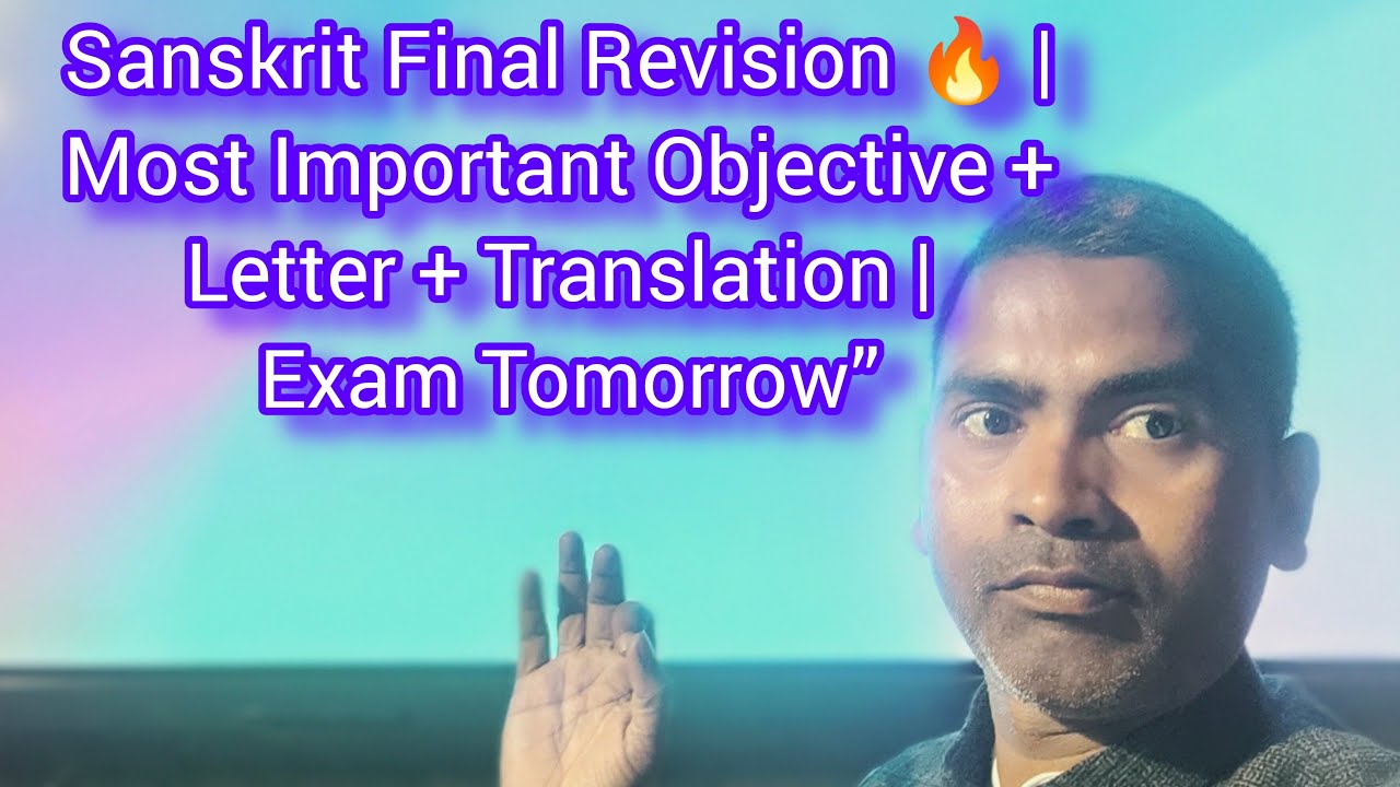 Sanskrit Final Revision 🔥 | Most Important Objective + Letter + Translation | Exam Tomorrow”