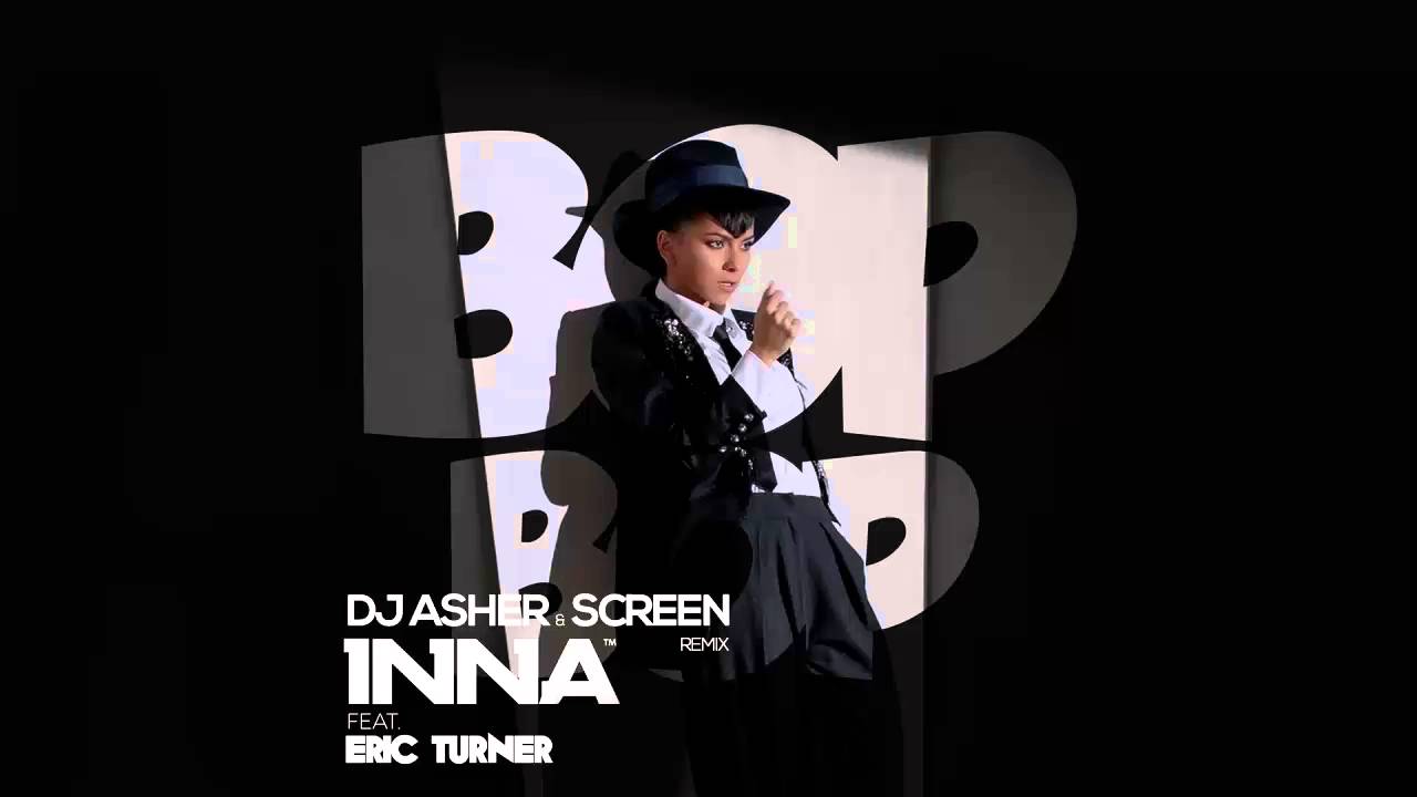 INNA – Bop Bop (feat  Eric Turner) (DJ Asher & ScreeN Remix)