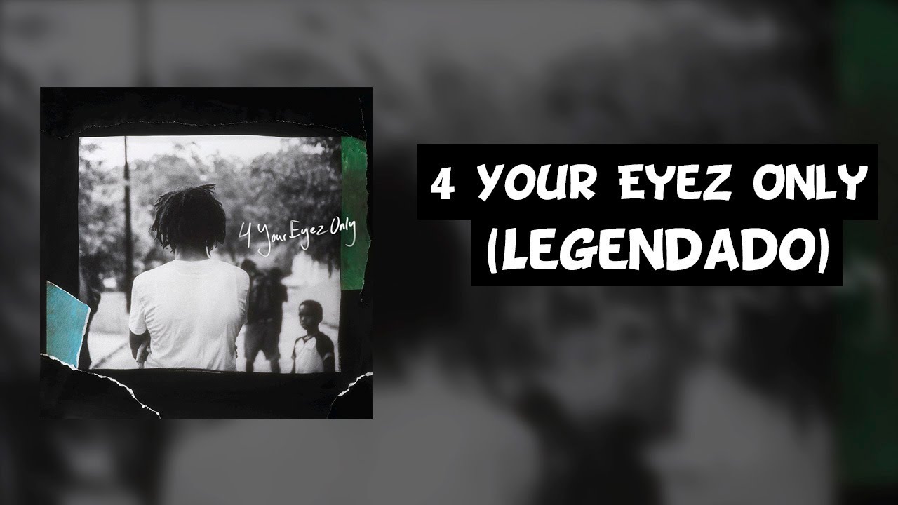 J. Cole - 4 Your Eyez Only [Legendado]