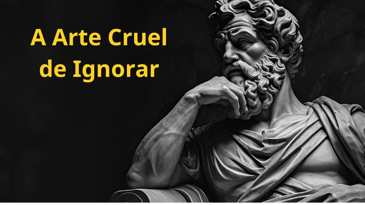 A Arte Cruel de Ignorar: O Poder da Stoic Philosophy para ser Intocável | Mente Invicta - Estoicismo