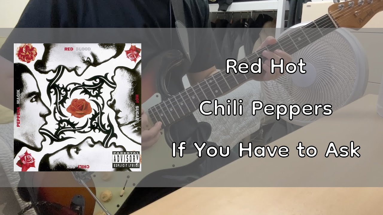 Red Hot Chili Peppers - If You Have to Ask Guitar Cover