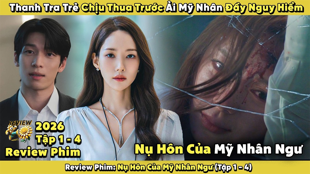 Review Phim:Thanh Tra Trẻ Chịu Thua Trước Ải Mỹ Nhân Đầy Nguy Hiểm| Nụ Hôn Của Mỹ Nhân Ngư |Tập 1-4