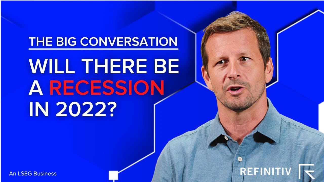Will There be a RECESSION in 2022? | The Big Conversation | Refinitiv