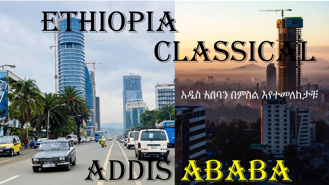 New Best Ethiopian Classical music Full Album Beautiful Addis Ababa View(Ethiopia)2021