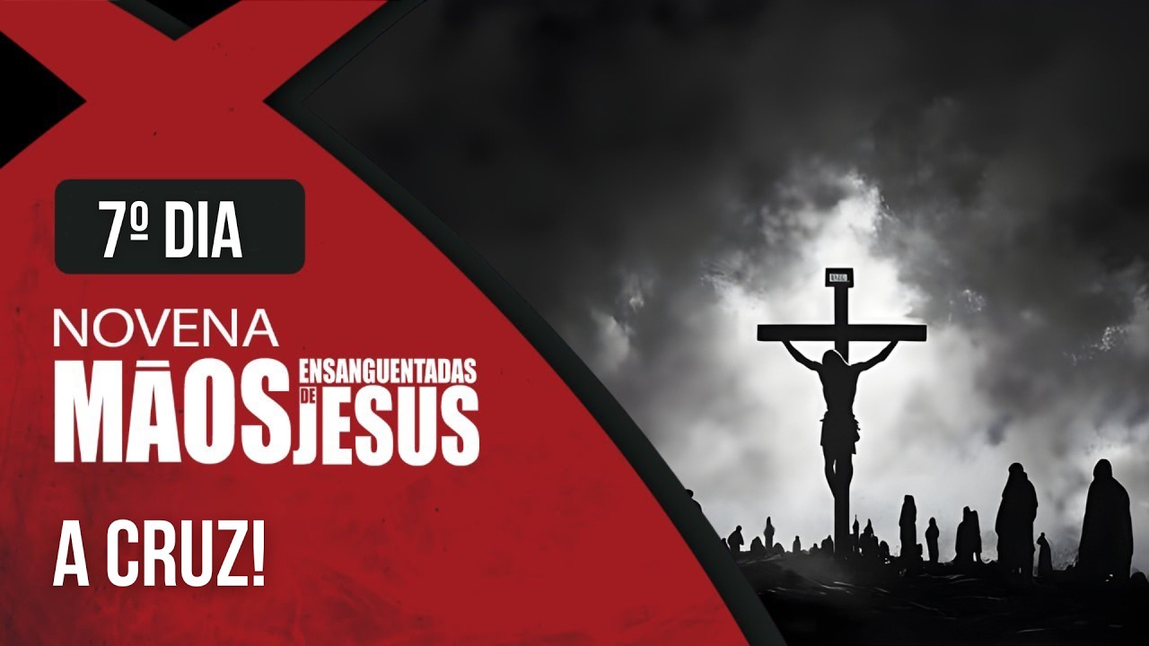 Novena das Mãos Ensanguentadas de Jesus | 7° Dia: A Cruz | Rede Século 21