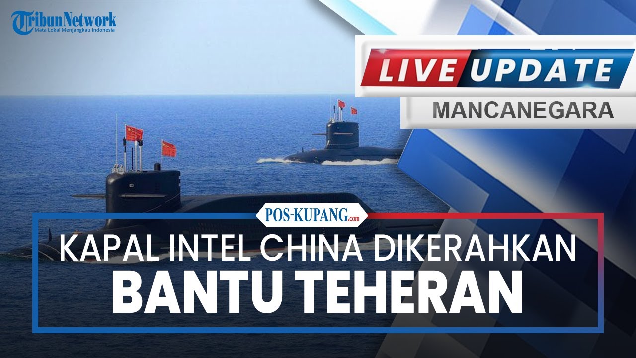 🔴Kapal Intel China Dikerahkan Bantu Teheran | Israel Ketakutan Dibom Iran