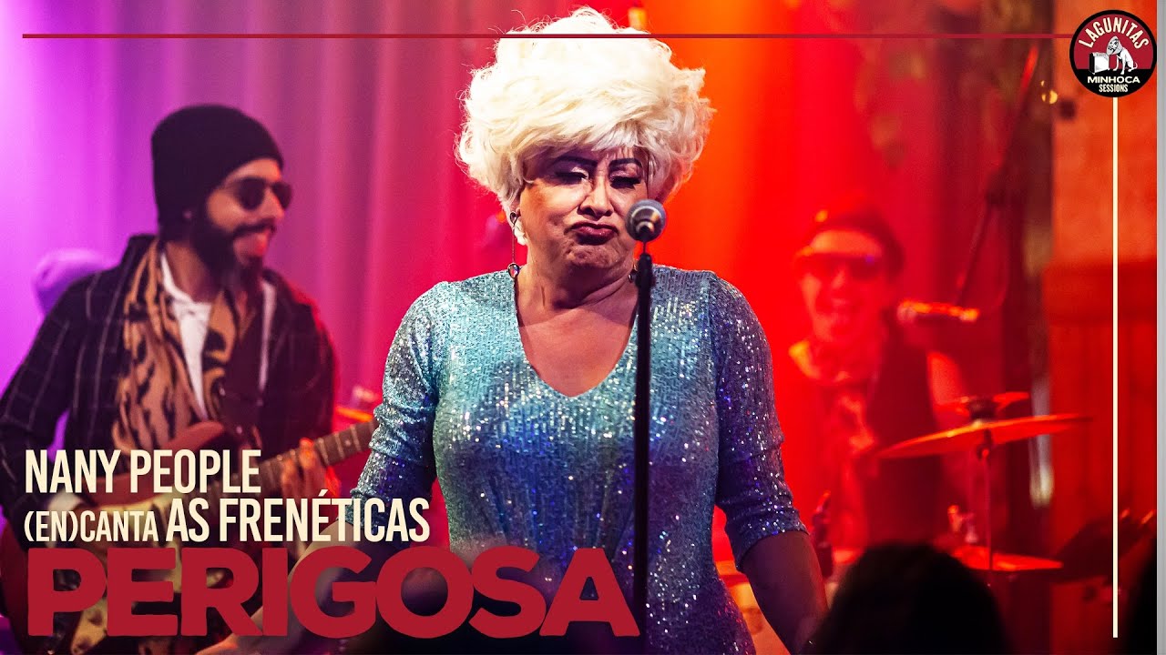 Nany People canta As Frenéticas - Perigosa // Lagunitas Minhoca Session